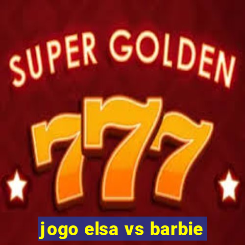 jogo elsa vs barbie